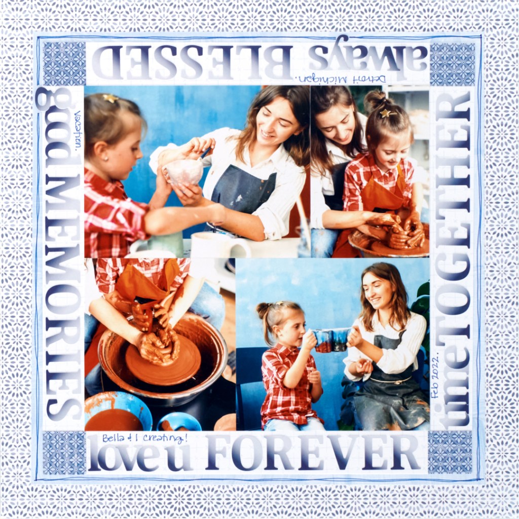 Blue scrapbook layout with four photos of a mother and daughter doing pottery with a frame of blue letter sticker titles surrounding the photos.