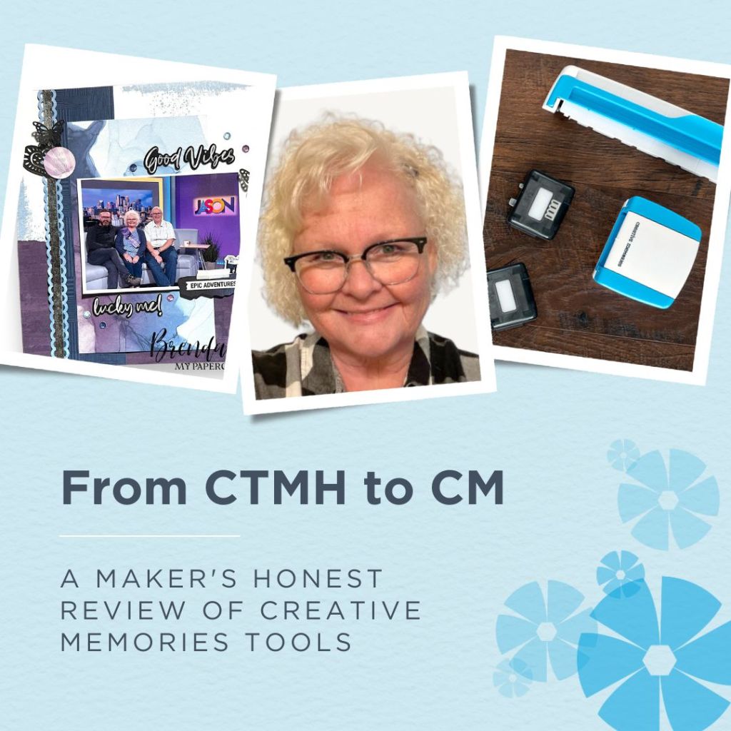 From CTMH to CM: A Maker’s Honest Review of Creative Memories Tools