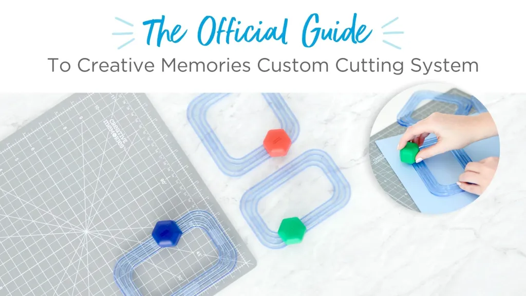 The Official Guide To Creative Memories’ Custom Cutting System